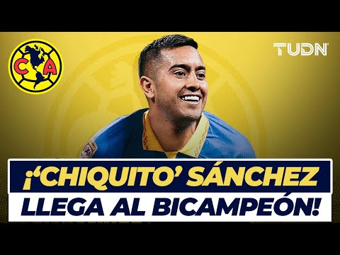 ¡Es oficial! ¡AMÉRICA anunció la contratación de ERICK 'CHIQUITO' SÁNCHEZ! | TUDN