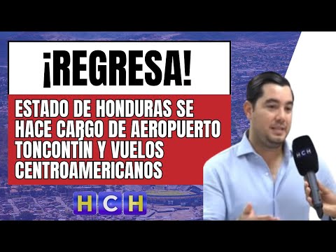 Aeropuerto Toncontín pasa a manos del Estado de Honduras, y con ello los vuelos centroamericanos