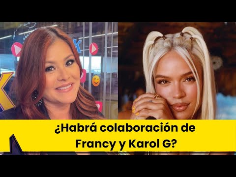 Francy sueña hacer una colaboración con Karol G ¿lo logrará?