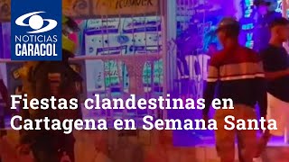 Hubo más de 600 fiestas clandestinas en Cartagena en Semana Santa