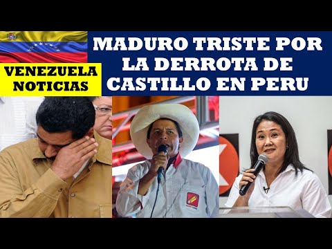 VENEZUELA NOTICIAS: MADURO TRISTE POR LA DERROTA DE CASTILLO EN PERU
