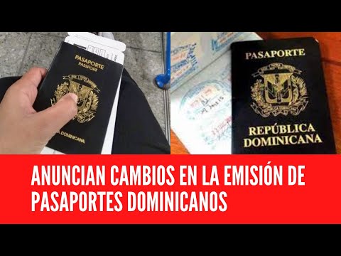 ANUNCIAN CAMBIOS EN LA EMISIÓN DE PASAPORTES DOMINICANOS