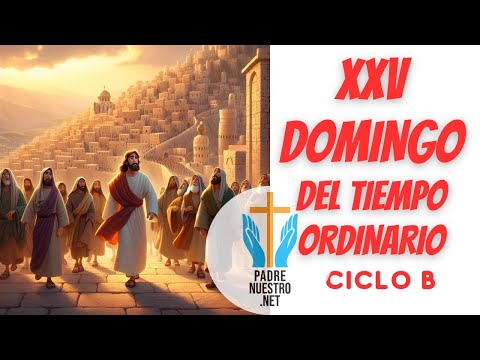 DOMINGO XXV del Tiempo Ordinario | Ciclo B  Evangelio del Día 22 de SEPTIEMBRE