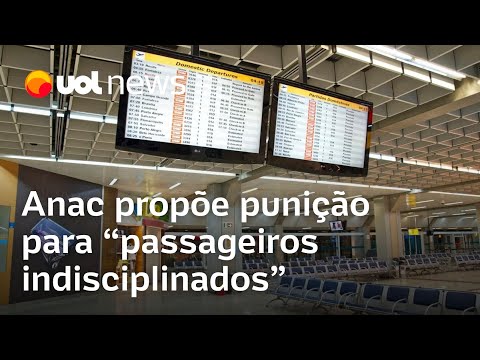 Anac propõe que 'passageiro indisciplinado' fique até 1 ano sem poder voar e abre consulta pública