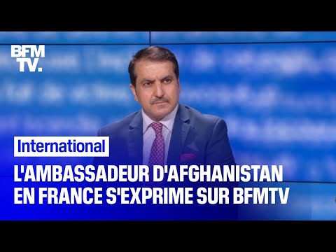 L'ambassadeur d'Afghanistan en France s'exprime sur BFMTV