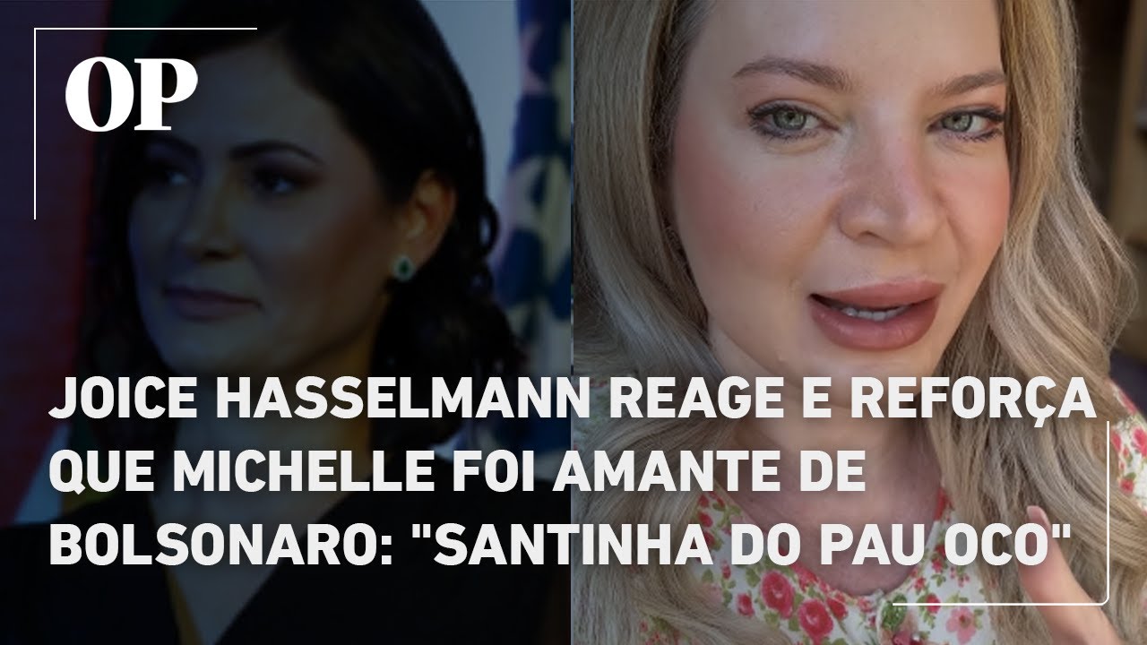 Joice Hasselmann reage e reforça que Michelle foi amante de Bolsonaro Santinha do pau oco