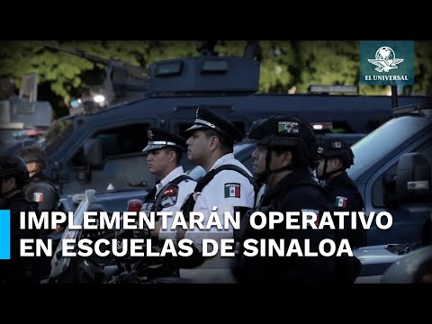 Aplicarán operativo de seguridad en escuelas de nivel básico en Sinaloa