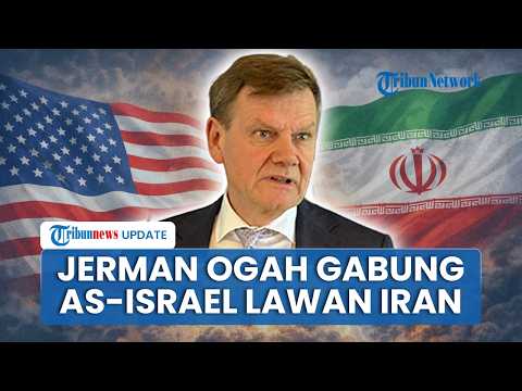 Jerman Tolak Mentah-mentah Gabung AS & Israel dalam Perang Melawan Iran, Ogah Dukung Gulingkan Rezim