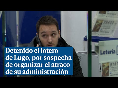 Detenido el lotero que denunció el atraco a punta de pistola a su administración en Lugo