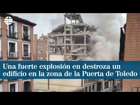 Una fuerte explosión en Madrid destroza un edificio en la zona de la Puerta de Toledo