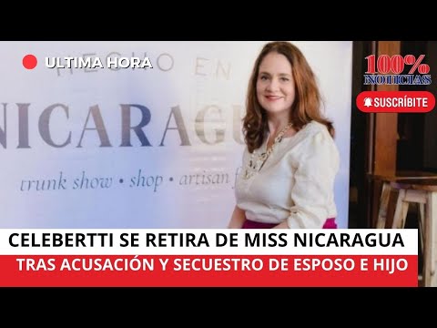 Karen Celebertti anuncia su retiro de Miss Nicaragua, tras acusación de dictadura