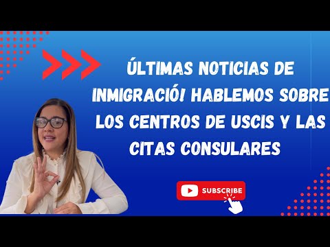 ÚLTIMAS NOTICIAS DE INMIGRACIÓN! CENTROS DE PROCESAMIENTO DE USCIS, CITAS CONSULARES