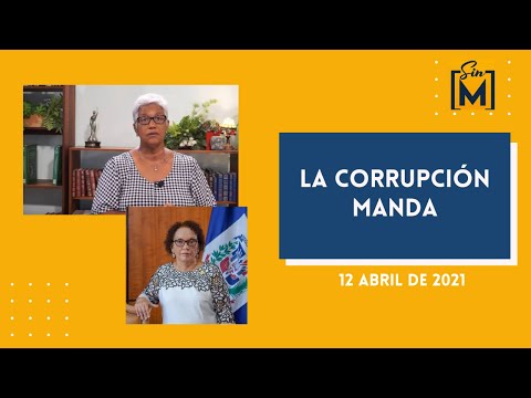 La corrupción manda, Sin Maquillaje, abril 12, 2021