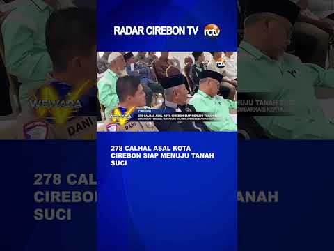 278 Calhal Asal Kota Cirebon Siap Menuju Tanah Suci