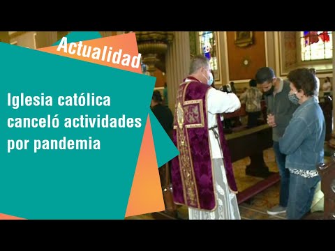 Iglesia católica canceló actividades por pandemia