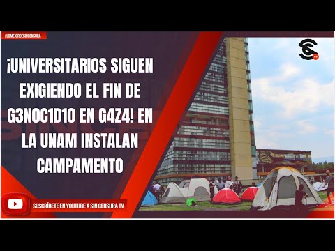 ¡UNIVERSITARIOS SIGUEN EXIGIENDO EL FIN DE G3N0C1D10 EN G4Z4! EN LA UNAM INSTALAN CAMPAMENTO