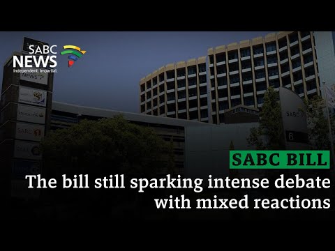 SABC Bill | The bill still sparking intense debate with mixed reactions