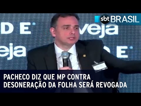 Pacheco diz que governo vai revogar MP contra desoneração da folha | SBT Brasil (19/01/24)
