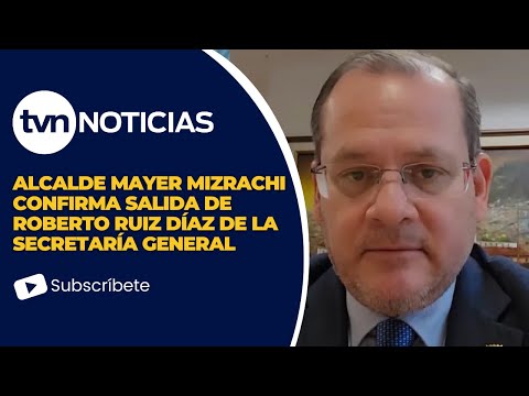 Alcalde Mayer Mizrachi confirma salida de Roberto Ruiz Díaz de la Secretaría General