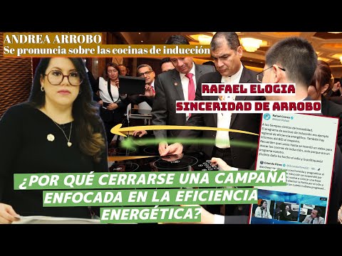 Rafael Correa elogia sinceridad de Andrea Arrobo: 'Las cocinas de inducción eran un ejemplo