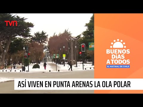 Con bajísimas temperaturas: Así viven en Punta Arenas la ola polar | Buenos días a todos