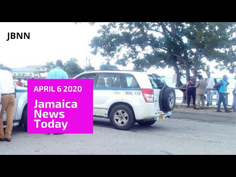 Jamaica News Today April 6 2020/JBNN