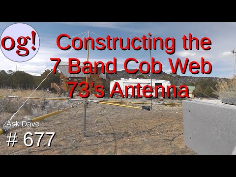 Constructing the 7 Band Cobweb 73's Antenna (#677)