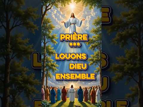 🔥Louons Dieu ensemble pendant 30 secondes #shorts #prière #louange #adoration #1kcreator