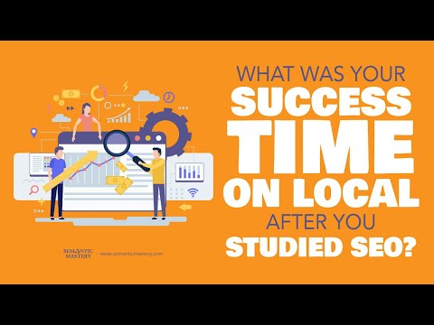 What Was Your Success Time On Local After You Studied SEO?