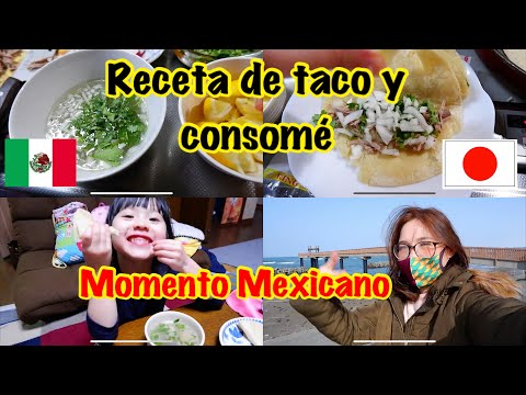 tuvimos nuestro momento Mexicano+Ya chole con lo mismo+ Receta de tacos con consome+japon