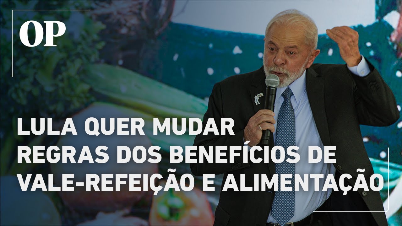 Governo Lula quer mudar regras nos benefícios de vale refeição e alimentação