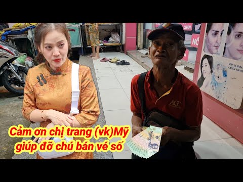Quá cảm động,chị trang (vk) Mỹ Tặng tiền cho chú bán vé số có hoàn cảnh khó khăn.