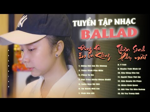 ĐỪNG HỎI EM ỔN KHÔNG | Tuyển Tập Balad Hot Nhất Hoàng Lan 2024