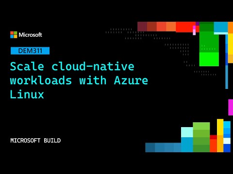 Scale cloud-native workloads with Azure Linux | DEM311