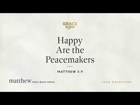 Happy Are the Peacemakers (Matthew 5:9) [Audio Only]