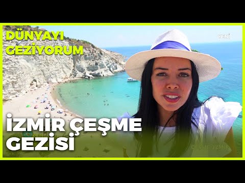 Dünyayı Geziyorum – İzmir / Çeşme | 30 Ağustos 2022