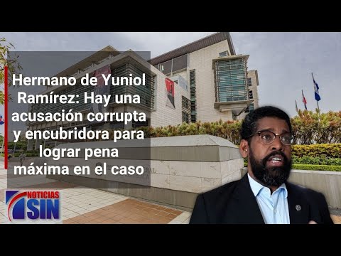 Hermano de Yuniol Ramírez dice el Ministerio Público pudo haber reforzado el expediente