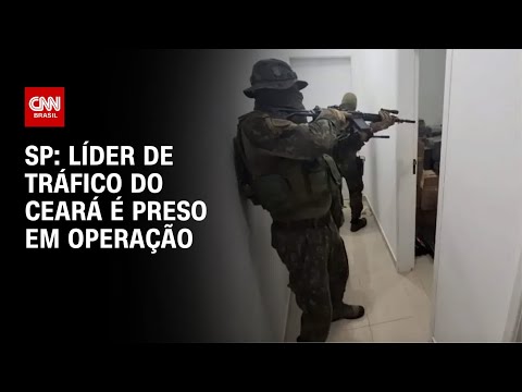 SP: Líder de tráfico do Ceará é preso em operação | AGORA CNN