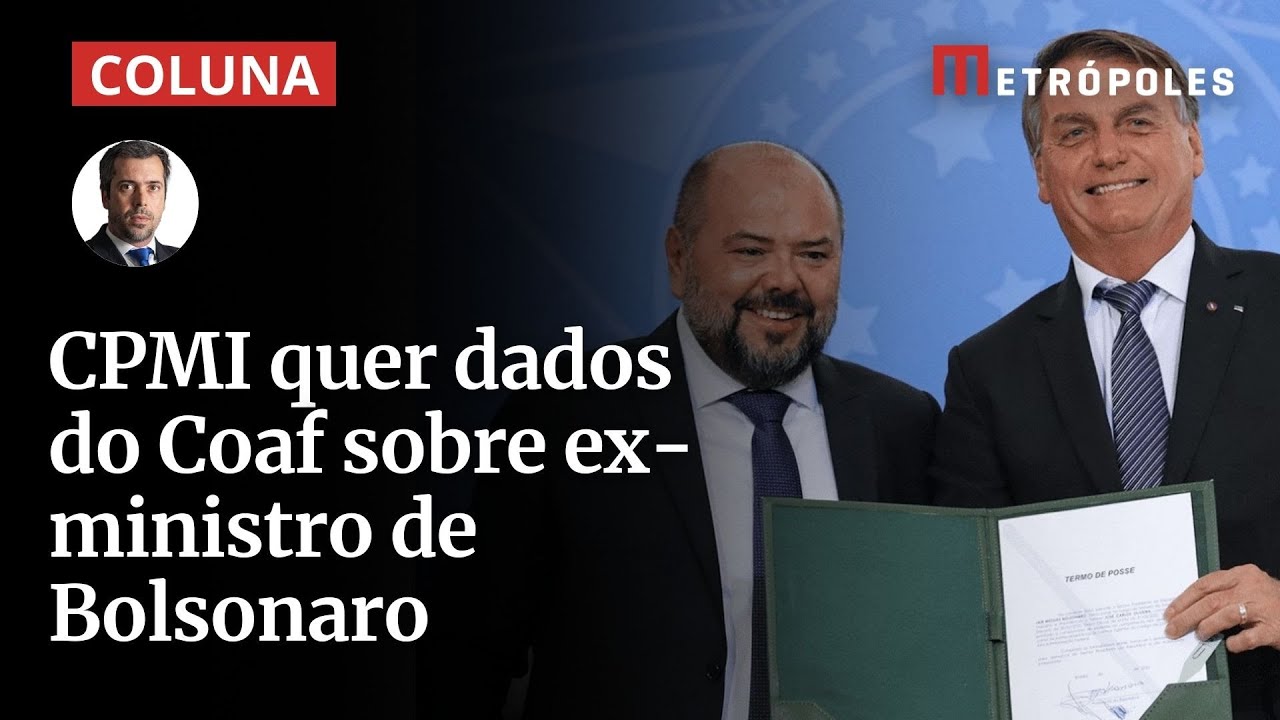 CPMI quer dados do Coaf sobre ex ministro de Bolsonaro