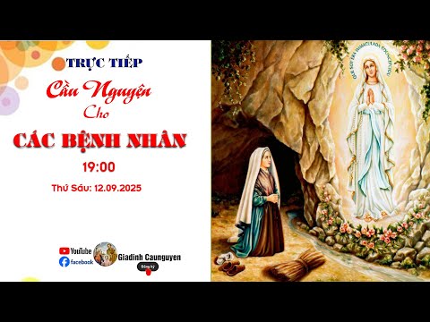 Trực tiếp: Gia đình Cầu nguyện "Cầu cho các bệnh nhân" lúc 19giờ30' ngày 12/09/2025