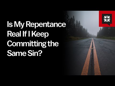 Is My Repentance Real If I Keep Committing the Same Sin? // Ask Pastor John