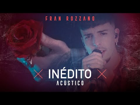 Fran Rozzano - Inédito [Version Acústico]