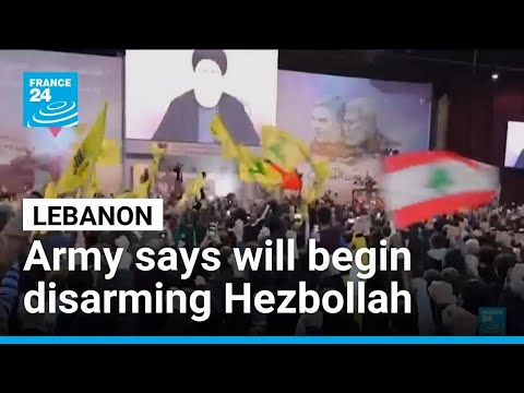 Lebanon says army will begin disarming Hezbollah • FRANCE 24 English