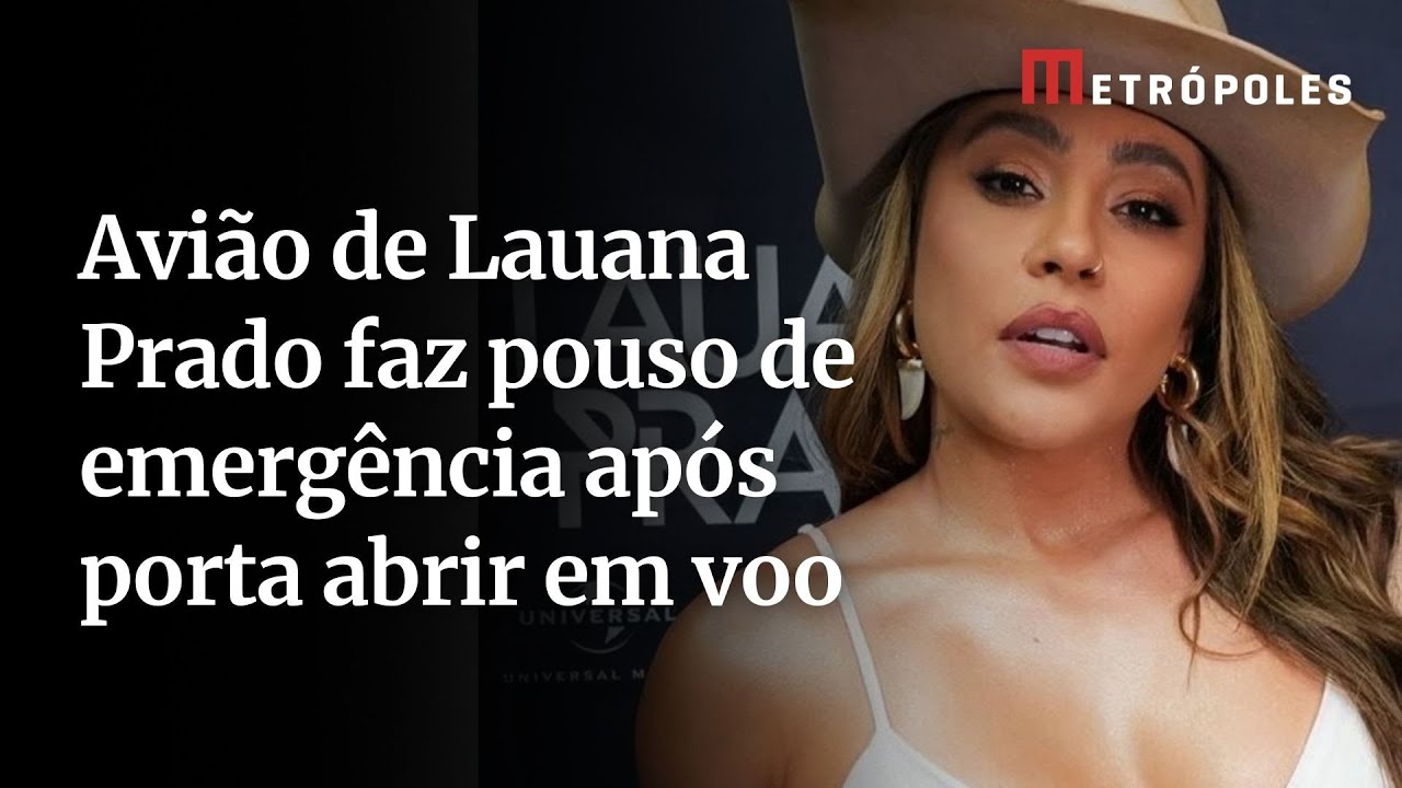 Avião de Lauana Prado faz pouso de emergência após porta abrir em voo