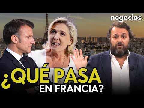 ¿Qué pasa en Francia? El lío europeo con Le Pen y el peligroso camino al populismo de ambos lados