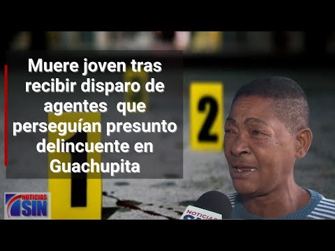 Muere joven tras recibir disparo de agentes que perseguían presunto delincuente en Guachupita