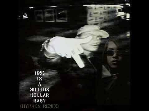 One In A Million Dollar Baby (HYPHEN REMIX) TOMMY RICHMAN X AALIYAH