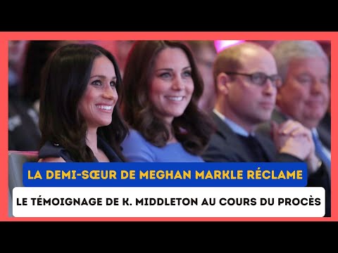 Meghan Markle : Demande surprise de te?moignage de Kate Middleton par sa demi sœur lors du Proce?s