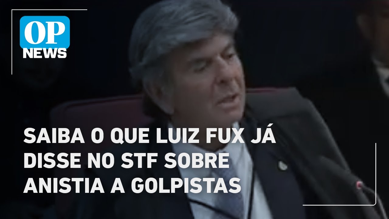 Saiba o que Luiz Fux já disse no STF sobre anistia a golpistas | O POVO News