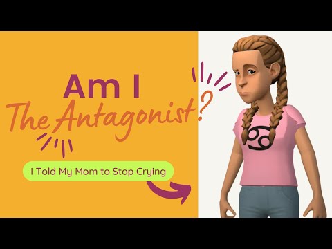 Am I The Antagonist for Telling My Mom to Stop Crying Already? | Am I the Antagonist? | Plotagon